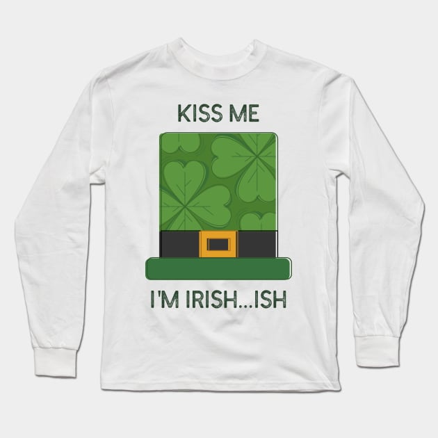 Kiss Me, I'm Irish...ish- Funny St Patricks Day Leprechaun hat Design Long Sleeve T-Shirt by IceTees